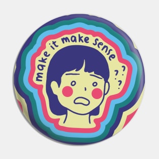 Make It Make Sense! Version #2 - Funny Quotes Pin