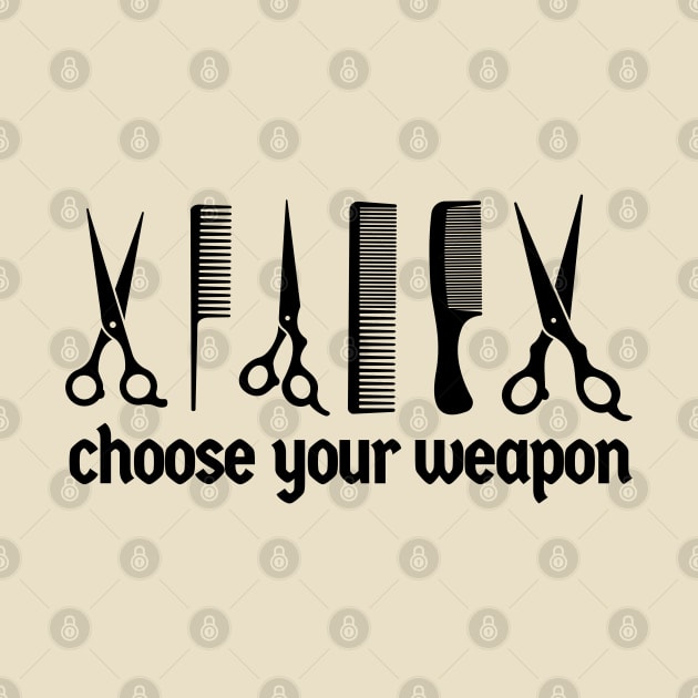 Hairdresser ~ Choose your weapon Barber funny by Can Photo