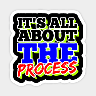 Focus on the Process Magnet