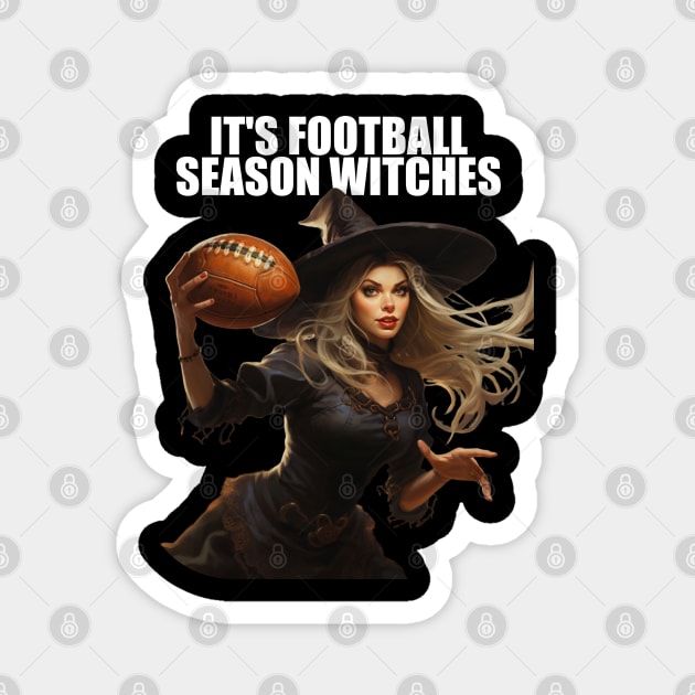 It's Football Season Witches Witch Football Player Football Lover Magnet by Funny Stuff Club