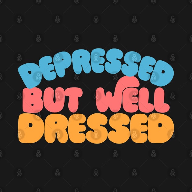 Depressed but well dressed - retro typography design by DankFutura