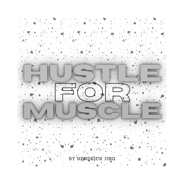 Hustle For Muscle Gym Workout Exercise Motivation by KENDRICK JING