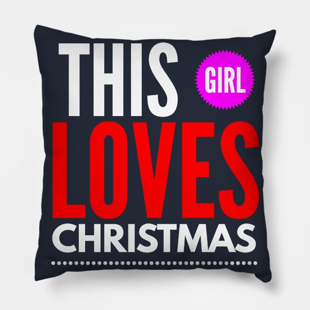 this girl loves CHRISTMAS Pillow by FunnyZone