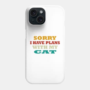 sorry i have plans with my cat funny t-shirt Phone Case