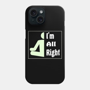 I'm All Right Phone Case