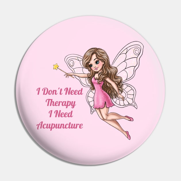 I Don't Need Therapy I Need Acupuncture Pin by AGirlWithGoals