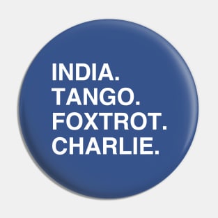 India Tango Foxtrot Charlie Pin