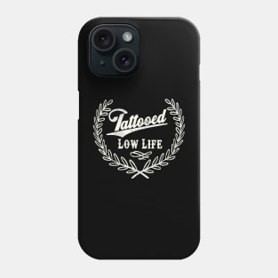 Tattooed Low Life Phone Case