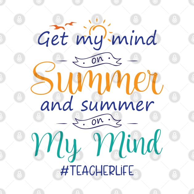 Got My Mind On Summer Teacher Life Summer Teacher by chidadesign