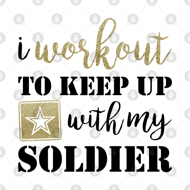 I Workout to Keep Up with My Soldier by kimhutton