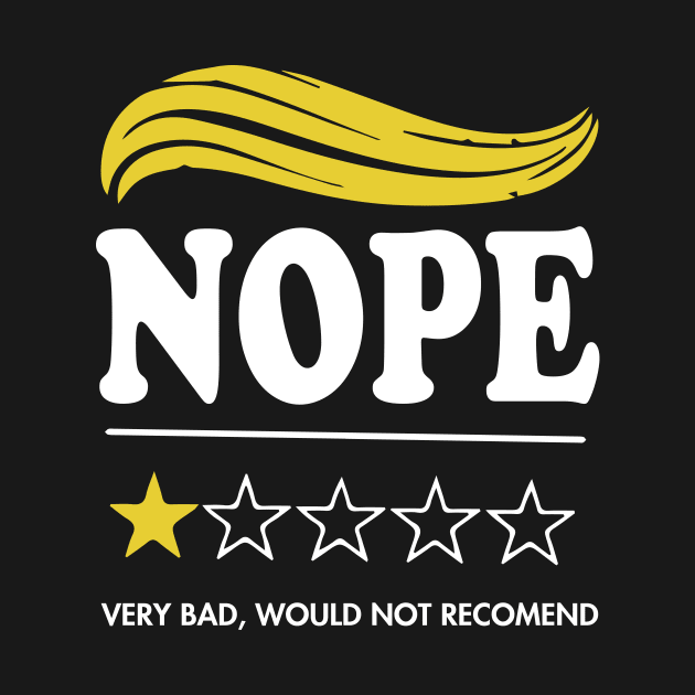 Funny Anti Trump Nope Very Bad, Would Note Recomend by ngatdoang842b