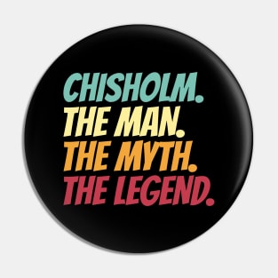 Chisholm The Man The Myth The Legend Pin