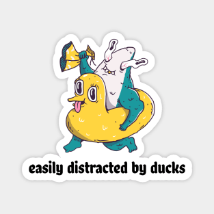 Easily distracted by ducks Magnet