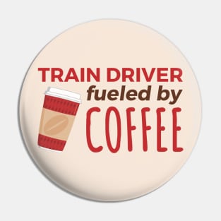 Train Driver Fueled by Coffee Pin