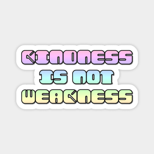 Kindness Is Not Weakness Magnet