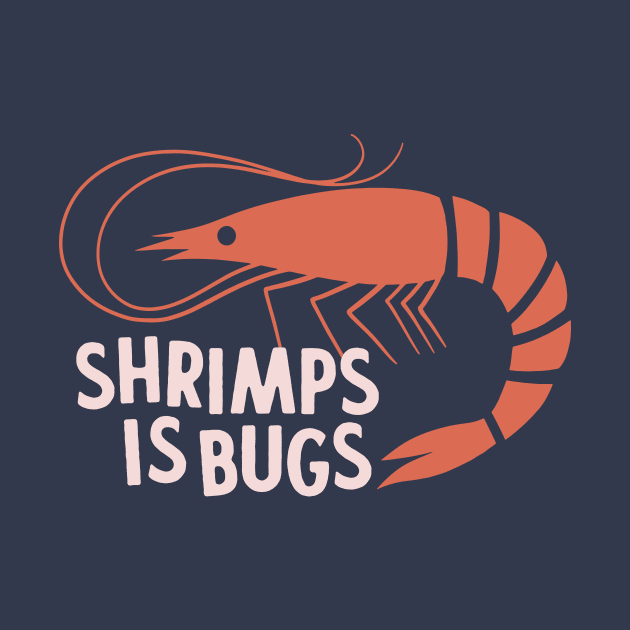 Shrimps Is Bugs by sombreroinc