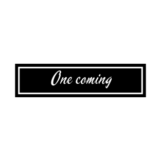 One coming T-Shirt