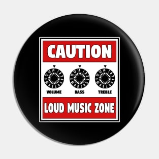 CAUTION LOUD MUSIC ZONE Pin