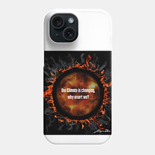 Global warming, Climate Change Phone Case