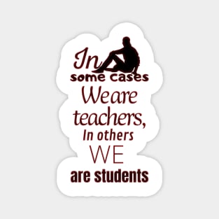 In some cases we are teachers, in others we are students Magnet