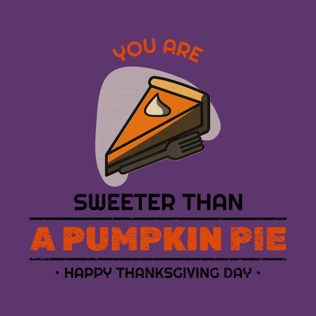 You are Sweeter Than A PUMPKIN PIE• HAPPY THANKSGIVING DAY by Dody