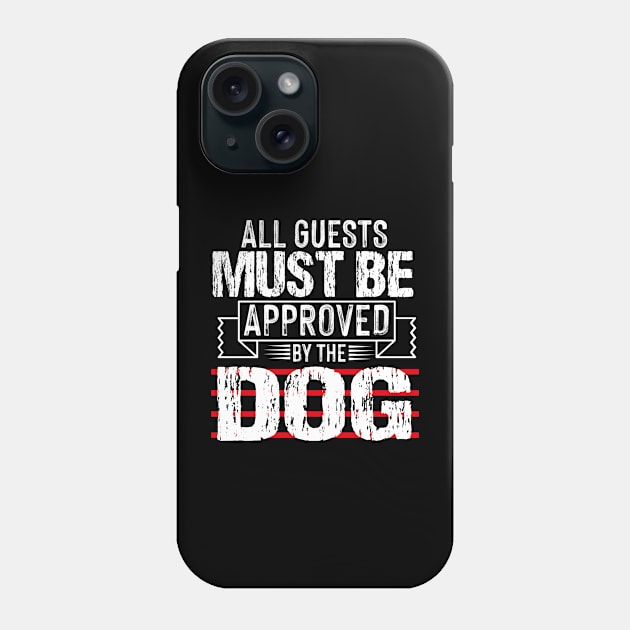 all guests must be approved by the dog Phone Case by badrianovic