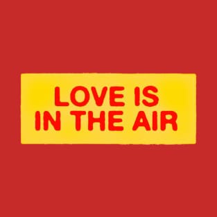 Love is in the air T-Shirt