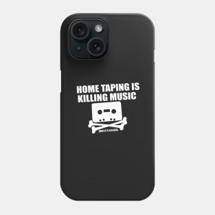 Home Taping is Killing Music... and it's Illegal Phone Case