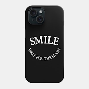 Smile Wait For The Flash Phone Case