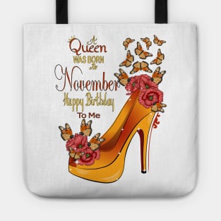 A Queen Was Born In November Happy Birthday To Me Tote
