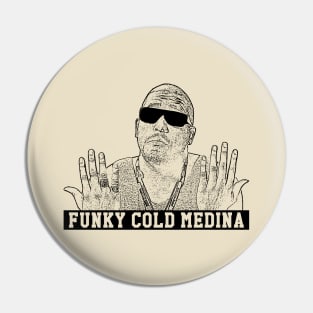 Funky cold medina Pin