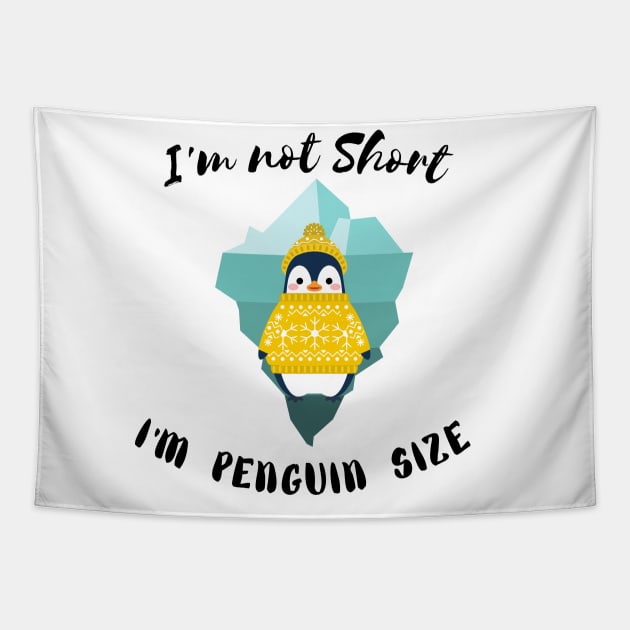 I'm Not Short I'm Penguin Size  - Funny Penguin Quote Tapestry by Grun illustration 