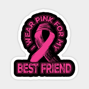 I wear pink for my Best Friend Magnet