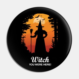 Witch You Were Here! Pin