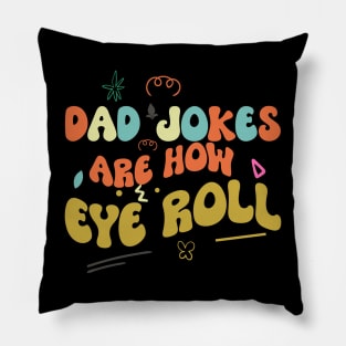 Dad Jokes are How Eye Roll Pillow