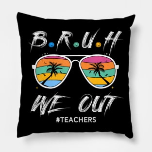 Cute End Of School Year Teacher Summer Bruh We Out Teachers Pillow