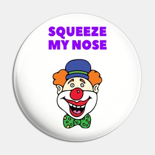 Squeeze my nose, clown prankster T-Shirt Pin