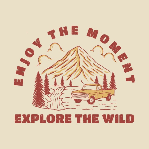 Enjoy The Moment Explore The Wild T-Shirt by LukmannHak