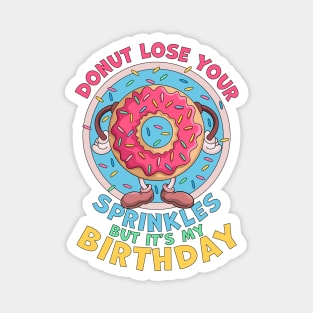 Donut Lose Your Sprinkles But it's my Birthday Party Saying Magnet