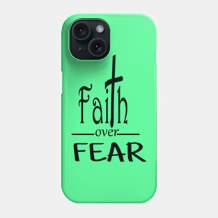 Faith Over Fear Phone Case