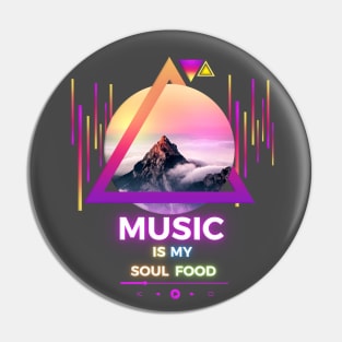 Music Is My Soul Food Pin