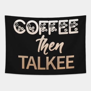 Coffee Then Talkee Tapestry