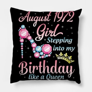 August 1972 Girl Stepping Into My Birthday 48 Years Like A Queen Happy Birthday To Me You Pillow