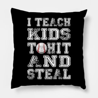 I Teach Kids To Hit And Steal Baseball Coach Pillow