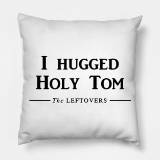 I hugged Holy Tom Pillow