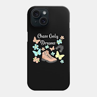 Chase Only Dreams Pretty Hiking Boot and Butterflies Phone Case