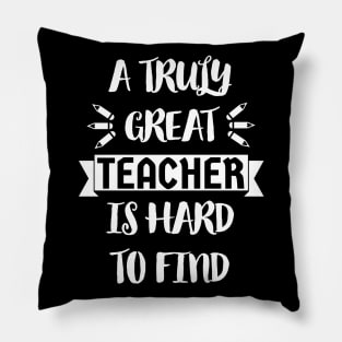 A Truly Great Teacher is Hard to Find - Typographic Design Pillow