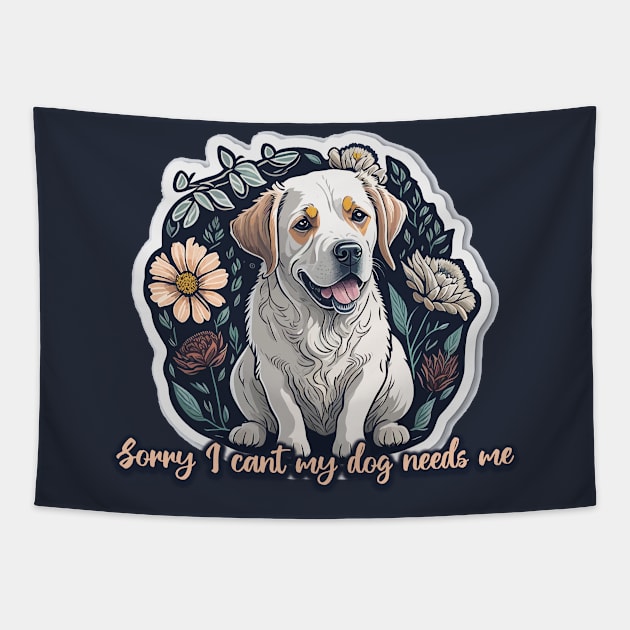 sorry I cant my dog needs me Tapestry by AxAr