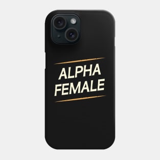 Female Alpha Quote Feminism Strong Independent Woman Phone Case