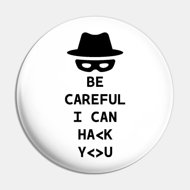 Be careful I can hack you Pin by kevenwal